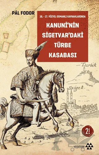 Kanuni’nin Sigetvar’daki Türbe Kasabası – Pal Fodor – Yeditepe Yayınevi kitap kapağı