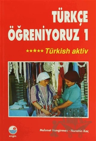 Türkçe Öğreniyoruz 1 -Türkish Aktiv – Mehmet Hengirmen, Nurettin Koç – Engin Yayınevi kitap kapağı