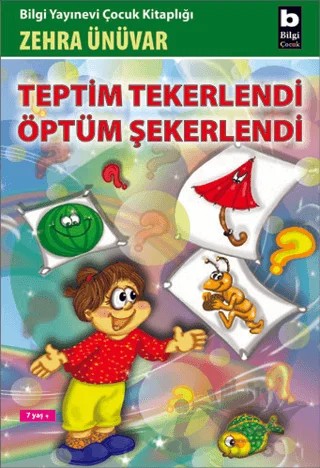 Teptim Tekerlendi Öptüm Şekerlendi – Zehra Ünüvar – Bilgi Yayınevi kitap kapağı