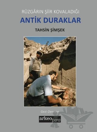 Rüzgarın Şiir Kovaladığı Antik Duraklar – Tahsin Şimşek – Arkeoloji ve Sanat Yayınları kitap kapağı