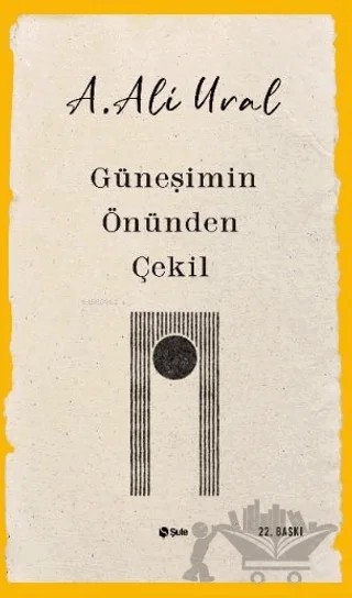 Güneşimin Önünden Çekil – A. Ali Ural – Şule Yayınları kitap kapağı