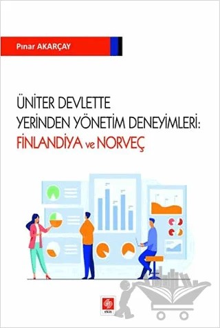 Üniter Devlette Yerinden Yönetim Deneyimleri: Finlandiya ve Norveç – Pınar Akarçay – Ekin Basım Yayın kitap kapağı