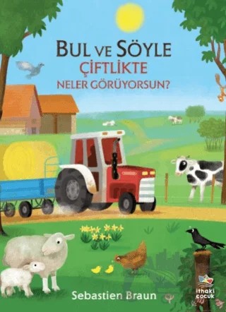 Bul ve Söyle - Çiftlikte Neler Görüyorsun? – Sebastien Braun – İthaki Çocuk Yayınları kitap kapağı