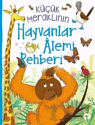Küçük Meraklının Hayvanlar Alemi Rehberi – Camilla de la Bedoyere – Turkuvaz Çocuk kitap kapağı