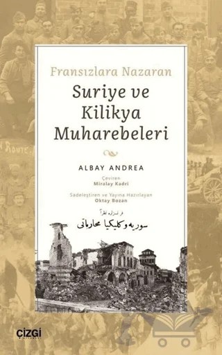 Fransızlara Nazaran Suriye ve Kilikya Muharebeleri – Albay Andrea – Çizgi Kitabevi Yayınları kitap kapağı