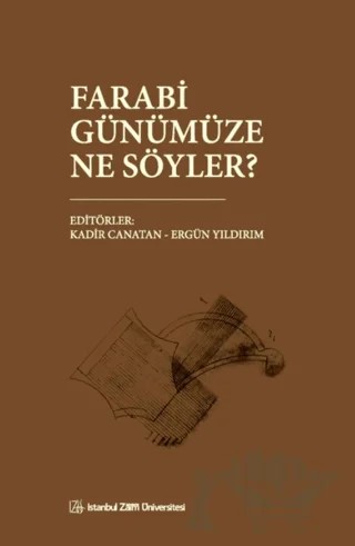 Farabi Günümüze Ne Söyler? – Kolektif – İstanbul Sabahattin Zaim Üniversitesi Yayınları kitap kapağı