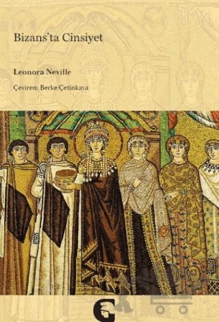 Bizans’ta Cinsiyet – Leonora Neville – Gordium Yayıncılık kitap kapağı