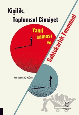 Kişilik, Toplumsal Cinsiyet Yanılsaması ve Sahtekarlık Fenomeni – Nur Elvan Koç Doğan – Akademisyen Kitabevi kitap kapağı