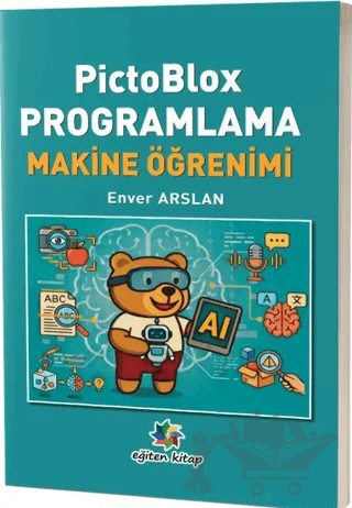 PictoBlox Programlama Makine Öğrenimi – Enver Arslan – Eğiten Kitap kitap kapağı