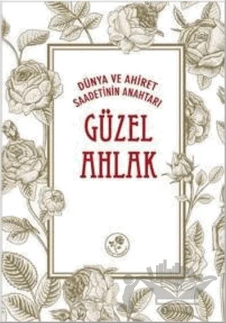 Dünya ve Ahiret Saadetinin Anahtarı Güzel Ahlak – Kolektif – Fazilet Neşriyat kitap kapağı