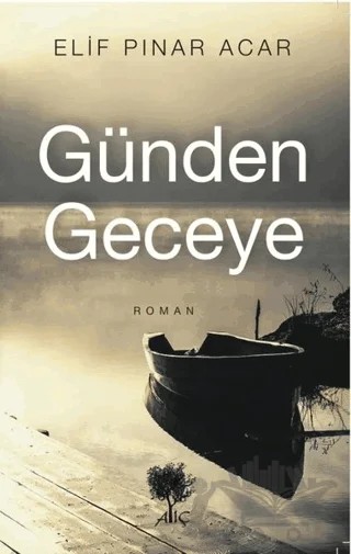 Günden Geceye – Elif Pınar Acar – Alıç Yayınları kitap kapağı