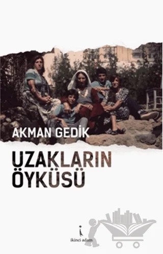 Uzakların Öyküsü – Akman Gedık – İkinci Adam Yayınları kitap kapağı