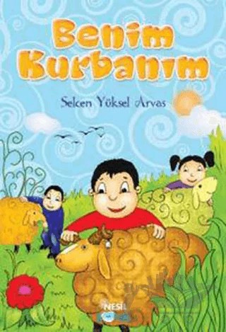 Benim Kurbanım – Selcen Yüksel Arvas – Nesil Çocuk Yayınları kitap kapağı