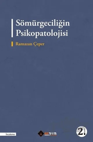 Sömürgeciliğin Psikopatolojisi – Ramazan Çeper – Aryen Yayınları kitap kapağı