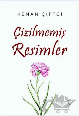 Çizilmemiş Resimler – Kenan Çiftci – İkinci Adam Yayınları kitap kapağı