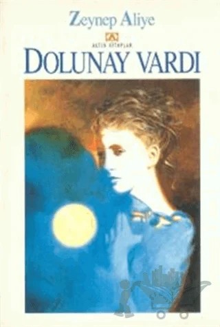 Dolunay Vardı – Zeynep Aliye – Altın Kitaplar kitap kapağı