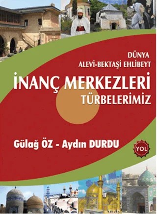Dünya Alevi - Bektaşi Ehlibeyt İnanç Merkezleri Türbelerimiz – Aydın Durdu, Gülağ Öz – Kültür Ajans Yayınları kitap kapağı