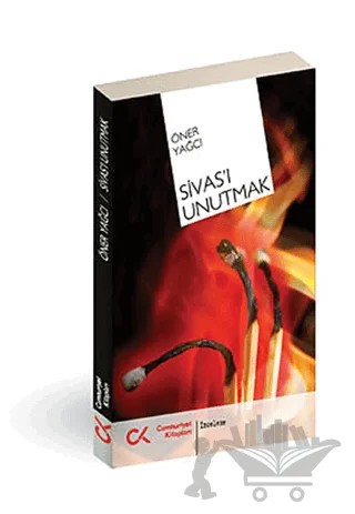 Sivas’ı Unutmak – Öner Yağcı – Cumhuriyet Kitapları kitap kapağı