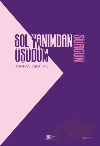 Sol Yanımdan Üşüdüm Sürgün – Derya Arslan – SRC Kitap kitap kapağı
