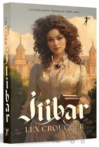 Leydilerin Masum Sırları - İtibar – Lex Croucher – Artemis Yayınları kitap kapağı