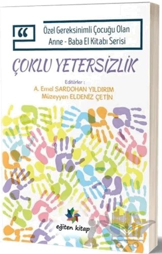 Çoklu Yetersizlik - Özel Gereksinimli Çocuğu Olan Anne Baba El Kitabı Serisi – Kolektif – Eğiten Kitap kitap kapağı