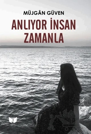 Anlıyor İnsan Zamanla – Müjgan Güven – Ateş Yayınları kitap kapağı