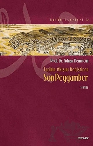 Tarihin Akışını Değiştiren Son Peygamber – Adnan Demircan – Beyan Yayınları kitap kapağı