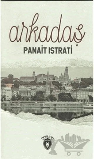 Arkadaş – Panait Istrati – Dorlion Yayınları kitap kapağı