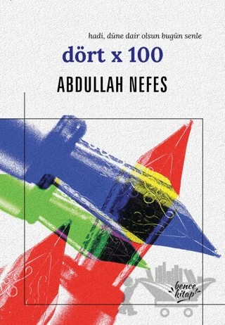 Dört x 100 – Abdullah Nefes – Bencekitap kitap kapağı