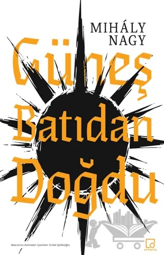 Güneş Batıdan Doğdu – Mihaly Nagy – Othello Yayıncılık kitap kapağı