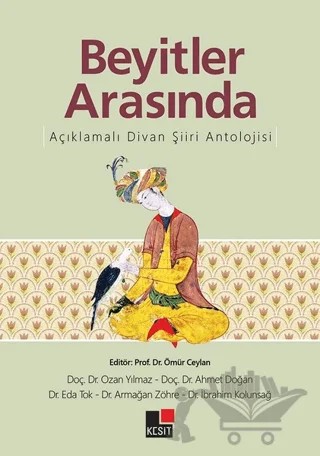 Beyitler Arasında Açıklamalı Divan Şiiri Antolojisi – Ahmet Doğan, Armağan Zöhre, Eda Tok, İbrahim Kolunsağ, Ozan Yılmaz – Kesit Yayınları kitap kapağı
