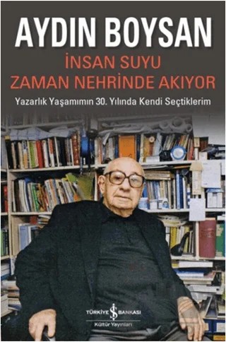 İnsan Suyu Zaman Nehrinde Akıyor – Aydın Boysan – İş Bankası Kültür Yayınları kitap kapağı