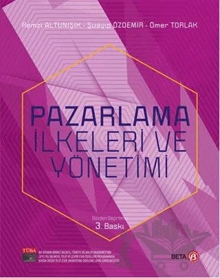 Pazarlama İlkeleri ve Yönetimi – Ömer Torlak, Remzi Altunışık, Şuayıp Özdemir – Beta Yayınevi kitap kapağı