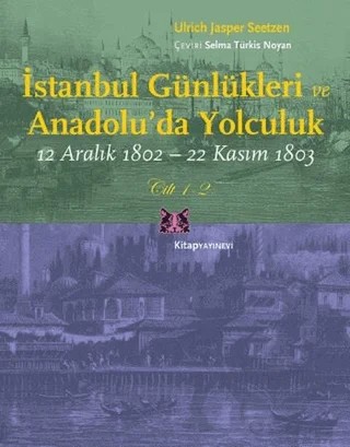 İstanbul Günlükleri ve Anadolu’da Yolculuk (Cilt 1-2) – Ulrich Jasper Seetzen – Kitap Yayınevi kitap kapağı