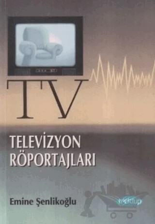 Televizyon Röportajları – Emine Şenlikoğlu – Mektup Yayınları kitap kapağı