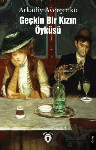 Geçkin Bir Kızın Öyküsü – Arkadiy Averçenko – Dorlion Yayınları kitap kapağı