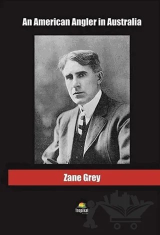 An American Angler in Australia – Zane Grey – Tropikal Kitap kitap kapağı