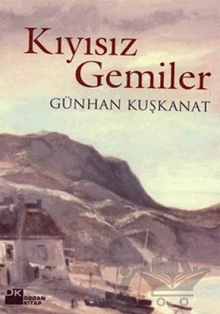 Kıyısız Gemiler – Günhan Kuşkanat – Doğan Kitap kitap kapağı
