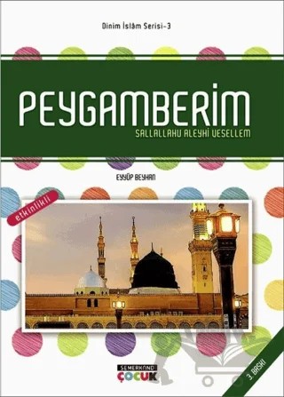 Peygamberim Sallallahu Aleyhi Vesellem - Dinim İslam Serisi 3 – Eyyüp Beyhan – Hacegan Yayıncılık kitap kapağı