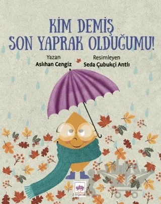 Kim Demiş Son Yaprak Olduğumu? – Aslıhan Cengiz – Ötüken Çocuk Yayınları kitap kapağı