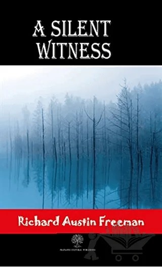 A Silent Witness – Richard Austin Freeman – Platanus Publishing kitap kapağı