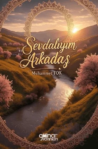 Sevdalıyım Arkadaş – Muhammet Tok – Gülnar Yayınları kitap kapağı