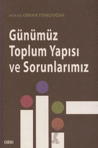 Günümüz Toplum Yapısı ve Sorunlarımız – Orhan Türkdoğan – Çizgi Kitabevi Yayınları kitap kapağı