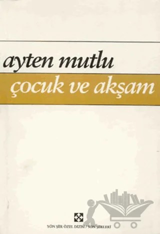 Çocuk ve Akşam – Ayten Mutlu – Yön Yayıncılık kitap kapağı