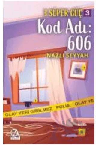 3 Süper Güç 3: Kod Adı 606 – Nazlı Seyyah – Gelecek Atölyesi Yayınları kitap kapağı