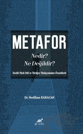 Metafor Nedir? Ne değildir? (Tarihî Türk Dili ve Türkiye Türkçesinden Örneklerle) – Neslihan Karacan – Paradigma Akademi Yayınları kitap kapağı