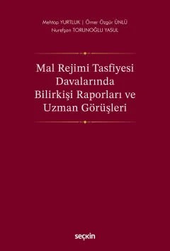 Mal Rejimi Tasfiyesi Davalarında Bilirkişi Raporları ve Uzman Görüşleri – Mehtap Taşlı Yurtluk, Ömer Özgür Ünlü, Nurefşan Torunoğlu Yasul – Seçkin Yayıncılık kitap kapağı