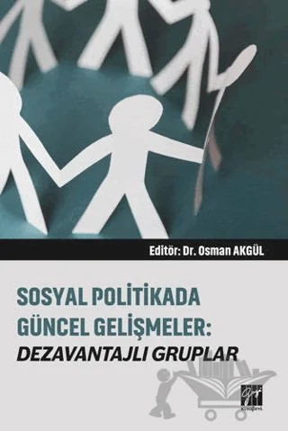 Sosyal Politikada Güncel Gelişmeler: Dezavantajlı Gruplar – Osman Akgül – Gazi Kitabevi kitap kapağı