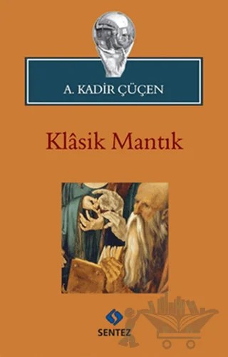 Klasik Mantık – A. Kadir Çüçen – Sentez Yayınları kitap kapağı
