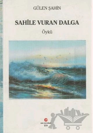 Sahile Vuran Dalga – Gülen Şahin – Can Yayınları (Ali Adil Atalay) kitap kapağı